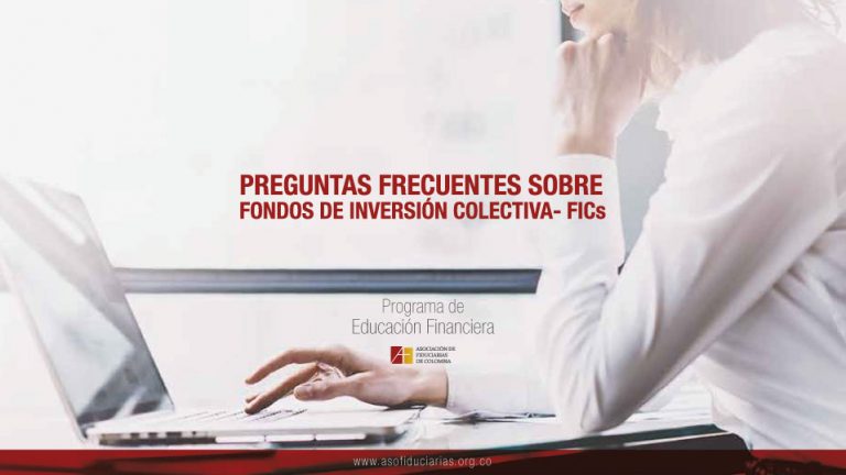 Preguntas Frecuentes sobre los Fondos de Inversión Colectiva - FICs​